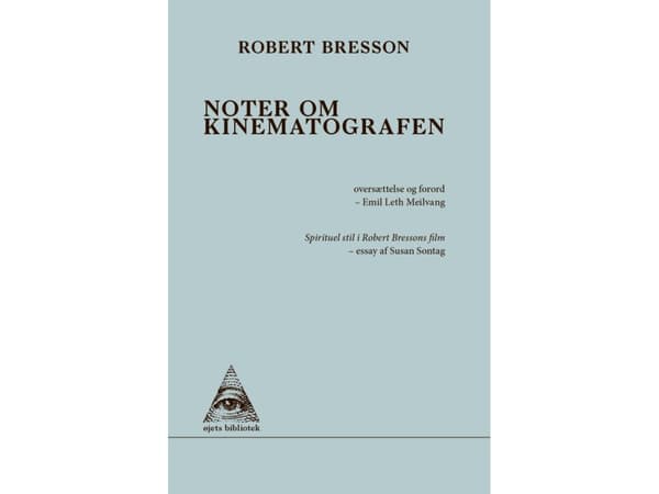 Noter om kinematografen | Robert Bresson, J. M. G. Le Cle'zio, Susan Sontag, Emil Leth Meilvang | Kieli: Tanska