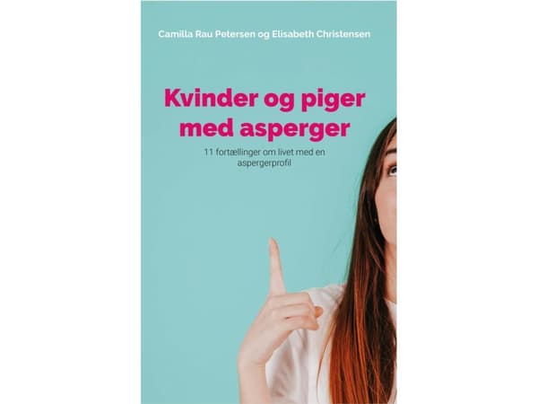 Naiset ja tytöt, joilla on Aspergerin oireyhtymä | Camilla Rau Petersen ja Elisabeth Christensen | Kieli: Tanska