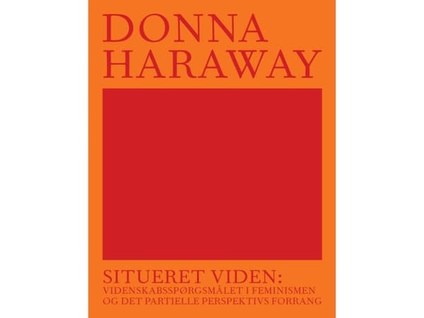 Situerad kunskap | Donna Haraway | Språk: Danska