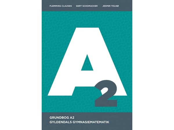 Gyldendals Gymnasiematematik A2 - Grundbog | Flemming Clausen;Gert Schomacker;Jesper Tolnø | Kieli: Tanska
