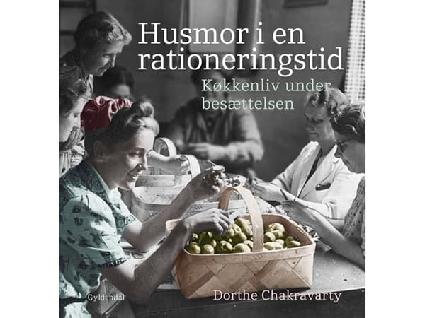 Husmor i en rationeringstid | Dorthe Chakravarty | Språk: Danska
