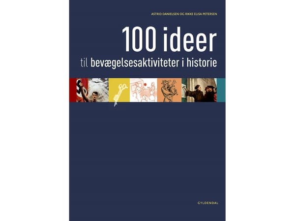 100 ideaa liikuntatoimintaan historiassa | Astrid Marie Møller Danielsen;Rikke Elisa Petersen | Kieli: Tanska