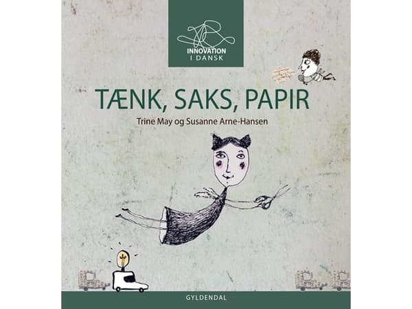 TÆNK SAKS PAPIR - Innovation i danska för mellanstadiet | Susanne Arne-Hansen;Trine May | Språk: Danska