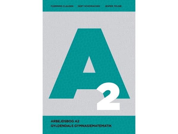 Gyldendals Gymnasiematematik A2 - Arbejdsbog | Flemming Clausen;Gert Schomacker;Jesper Tolnø | Kieli: Tanska