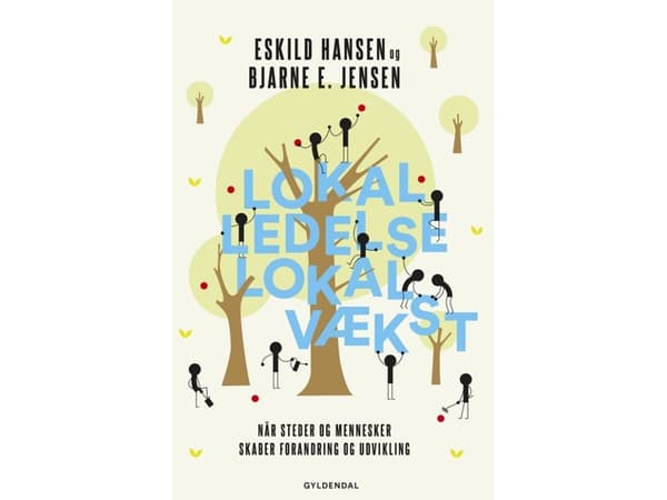 Paikallinen johtaminen - paikallinen kasvu | Eskild Hansen;Bjarne E. Jensen | Kieli: Tanska