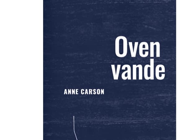 Oven vande | Anne Carson | Språk: Danska