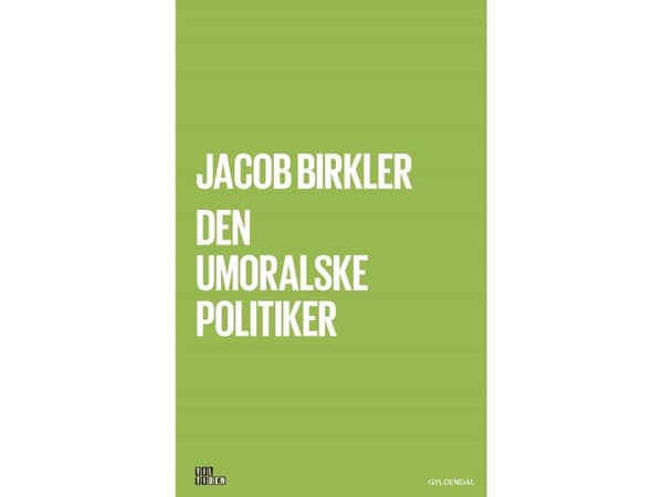 Moraaliton poliitikko | Jacob Birkler | Kieli: Tanska