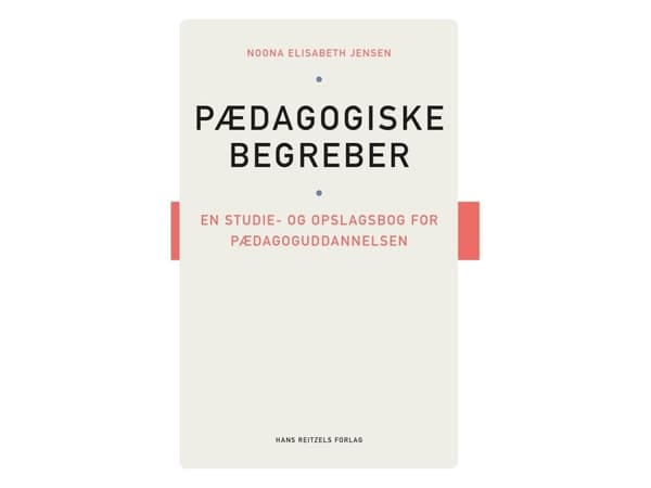 Pedagogiset käsitteet. Opinto- ja hakuteos opettajankoulutusta varten | Noona Elisabeth Jensen | Kieli: Tanska