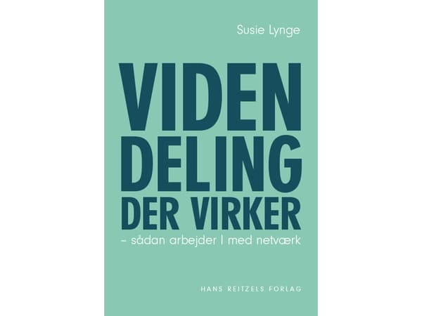 Kunskapsdelning som fungerar | Susie Agerbo Lynge | Språk: Danska