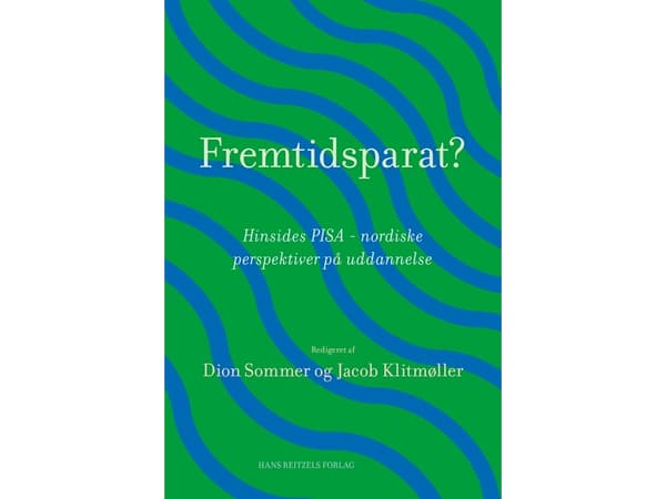 Redo för framtiden | Anders Petersen;Dion Sommer;Klaus Nielsen;Jacob Klitmøller;Ingrid Pramling Samuelsson;Michael Uljens;Pasi Sahlberg;Svein Sjøberg