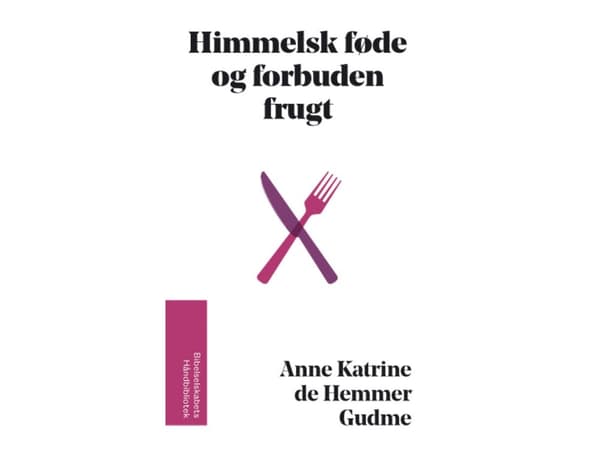 Himmelsk føde og forbuden frugt | Anne Katrine de Hemmer Gudme | Språk: Danska