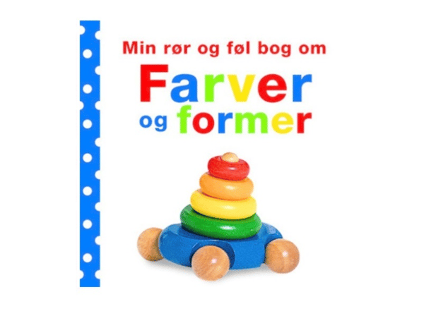 Min rør og føl-bog om - Farver og former | Dawn Sirett | Språk: Danska