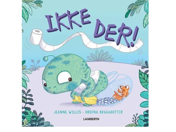 Ikke der! | Jeanne Willis | Kieli: Tanska