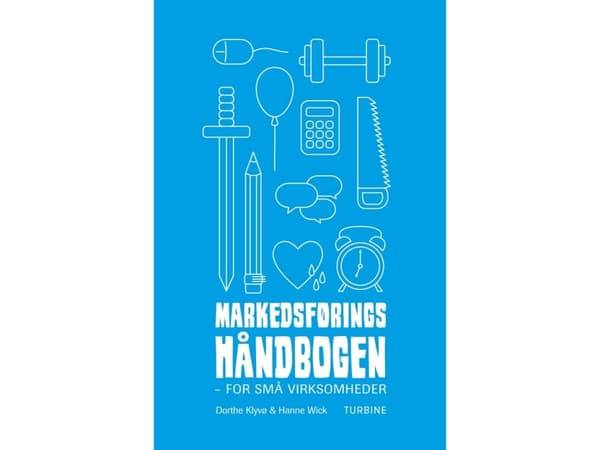 Markkinoinnin käsikirja - pienyrityksille | Hanne Wick ja Dorthe Klyvø | Kieli: Tanska