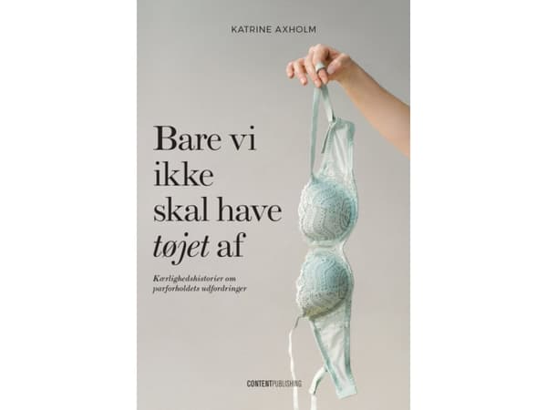 Bare vi ikke skal have tøjet af | Katrine Axholm | Språk: Dansk