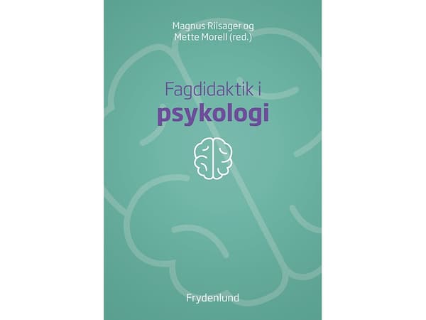 Fagdidaktik i psykologi | Magnus Riisager og Mette Morell (red.) | Språk: Dansk