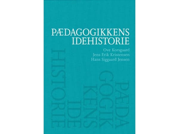 Pedagogiikan historia | Hans Siggaard Jensen, Ove Korsgaard, Jens Erik Kristensen | Kieli: Tanska
