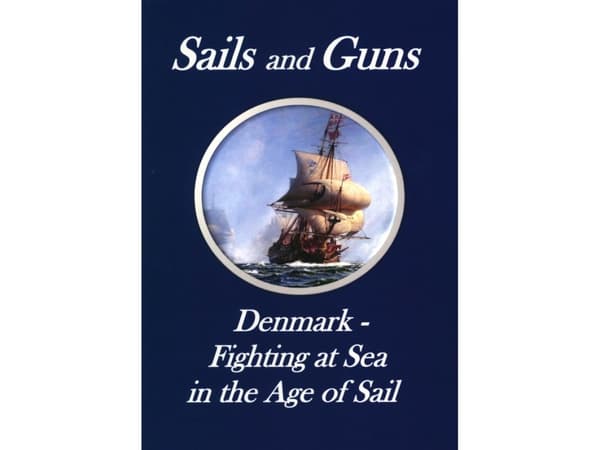 Sails and Guns. Denmark - Fighting at Sea in the Age of Sail | Svend Engell-Nielsen | Kieli: Englanti