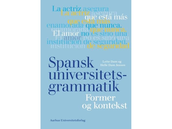 Espanjan yliopiston kielioppi | Lotte Dam, Helle Dam Jensen | Kieli: Tanska