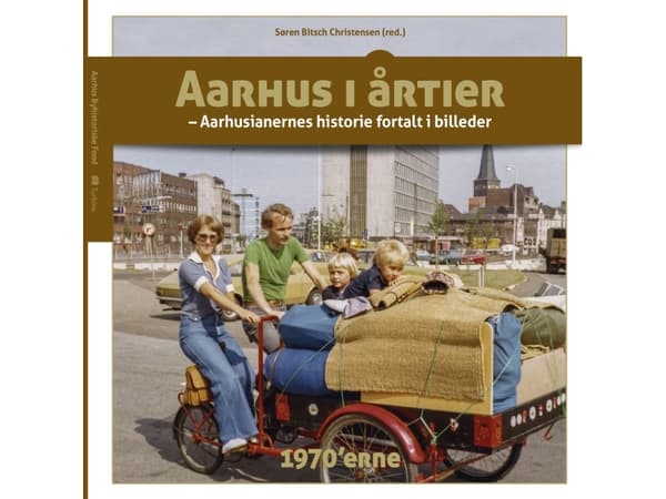Aarhus vuosikymmeninä - 1970-luku | Søren Bitsch Christensen et al. | Kieli: Tanska