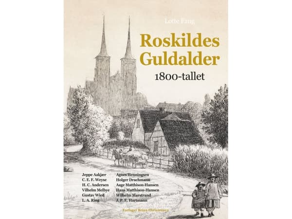 Roskildes guldålder - 1800-talet | Lotte Fang | Språk: Danska