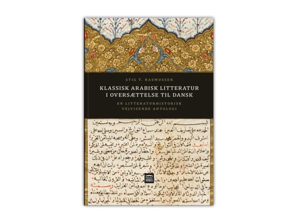 Klassisk arabisk litteratur i oversættelse til dansk | Stig T. Rasmussen | Språk: Dansk