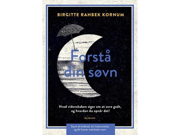 Forstå din søvn | Birgitte Rahbek Kornum | Kieli: Tanska