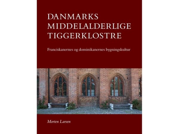Danmarks medeltida tiggarkloster | Morten Larsen | Språk: Danska