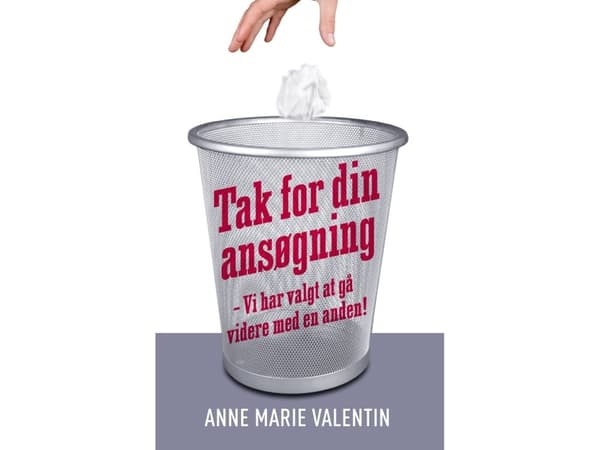 Tack för din ansökan ... | Anne Marie Valentin | Språk: Danska
