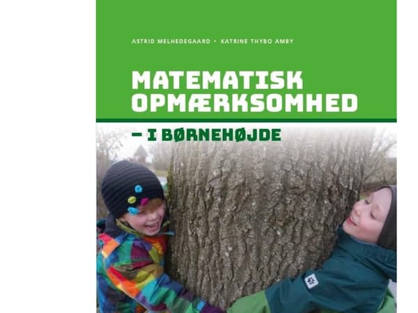 Matemaattinen tietoisuus lapsille | Astrid Melhedegaard;Katrine Thybo Amby | Kieli: Tanska