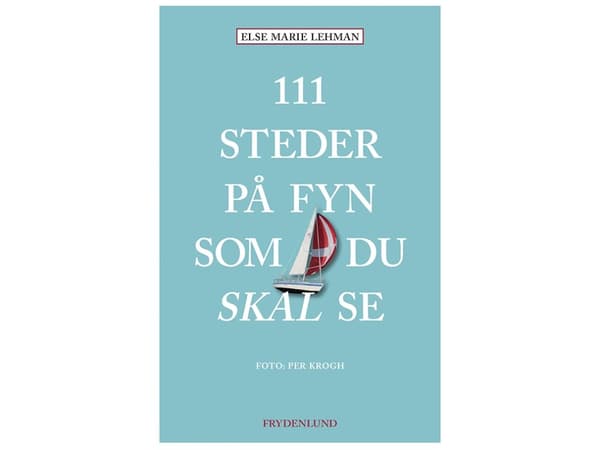 111 steder på Fyn som du skal se | Else Marie Lehman | Språk: Danska