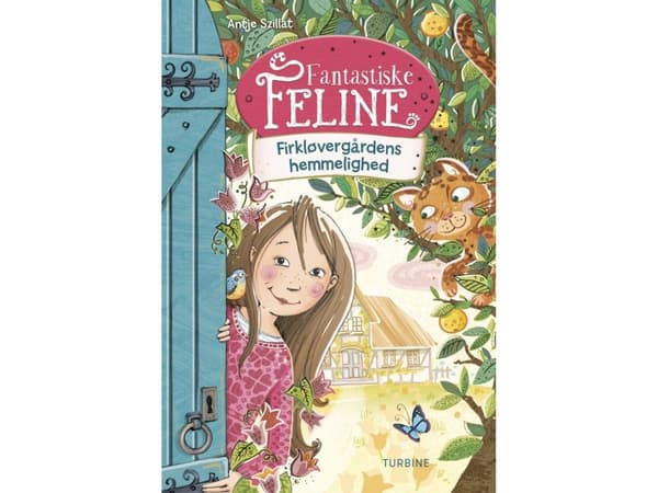 Fantastiske Feline -Firkløvergårdens hemmelighed | Antje Szillat | Kieli: Tanska