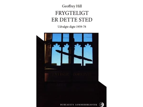 Kauhea on tämä paikka | geoffrey hill | Kieli: Tanska