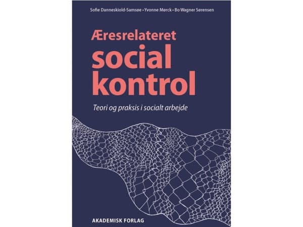Æresrelateret social control, i-bog | Bo Wagner Sørensen;Sofie Danneskiold-Samsøe;Yvonne Mørck | Kieli: Tanska
