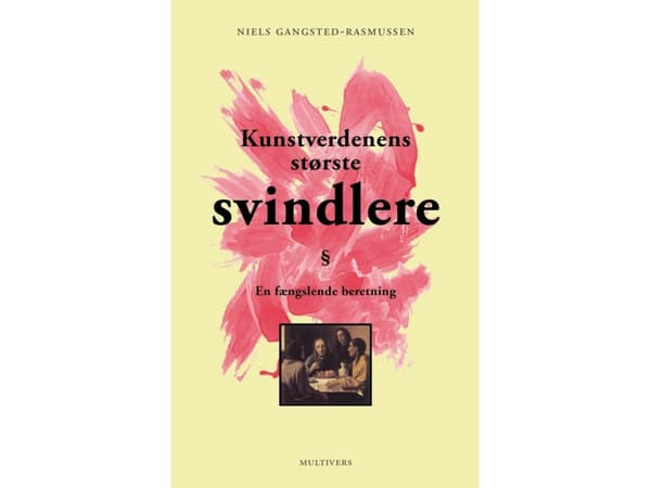 Kunstverdenens største svindlere | Niels Gangsted-Rasmussen | Kieli: Tanska