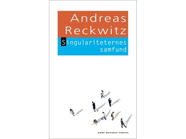 Singulariteettien yhteiskunta | Andreas Reckwitz | Kieli: Tanska