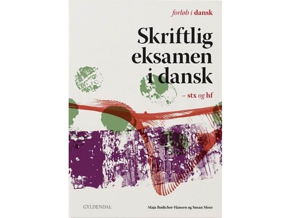 Skriftlig eksamen i dansk - stx og hf | Maja Bødtcher-Hansen;Susan Mose | Kieli: Tanska