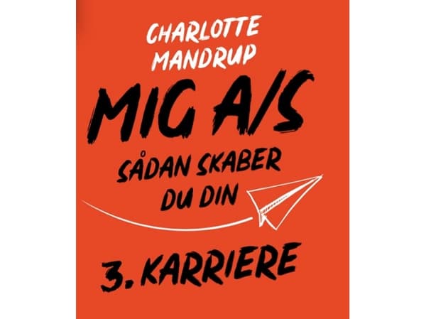 MIG A/S - miten luoda kolmas ura | Charlotte Mandrup | Charlotte Mandrup | Kieli: Tanska