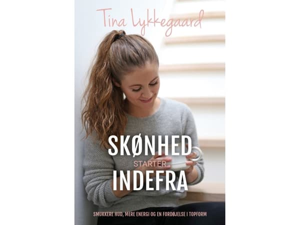 Skönhet börjar inifrån | Tina Lykkegaard | Språk: Danska