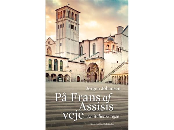 Franciscus Assisilaisen polulla | Jørgen Johansen | Kieli: Tanska