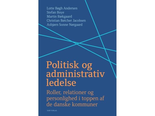 Poliittinen ja hallinnollinen johtaminen | Lotte Bøgh Andersen, Stefan Boye, Martin Bækgaard, Christian Bøtcher Jacobsen ja Asbjørn Sonne Nørgaard |