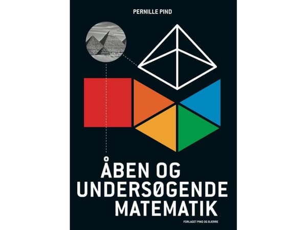 Avoin ja tutkiva matematiikka | Pernille Pind | Kieli: Tanska