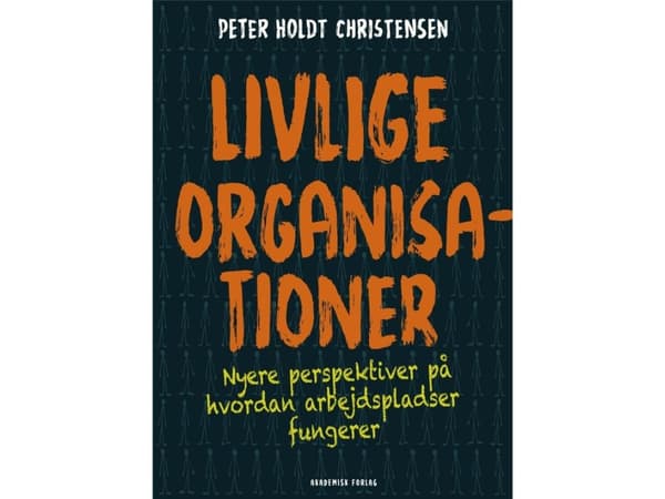 Elävät organisaatiot | Peter Holdt Christensen | Kieli: Tanska
