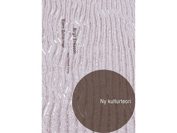 Uusi kulttuuriteoria | Karen Hvidtfeldt Madsen;Hans Lauge Hansen;Christian Borch;Henrik Kaare Nielsen;Bjørn Schiermer Andersen;Birgit Eriksson;Mikkel