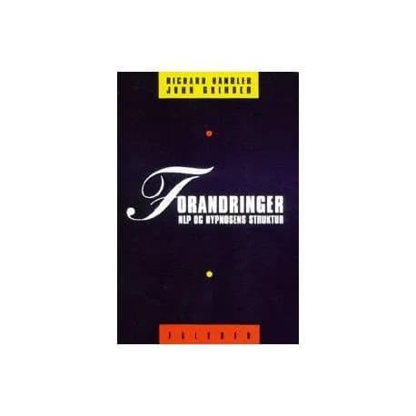 Forandringer - NLP og hypnosens struktur | Richard Bandler;John Grinder | Kieli: Tanska