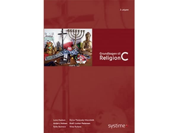 Grundbogen til Religion C | Bodil Juncker, Lene Madsen, Dorte Thelander Motzfeldt, Anders Nielsen, Sofie Reimick ja Trine Ryhave | Kieli: Tanska