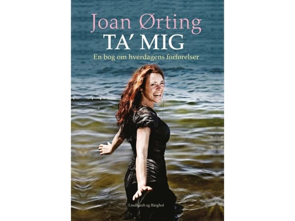 Ta' mig - en bog om hverdagens forførelser | Joan Ørting | Kieli: Tanska