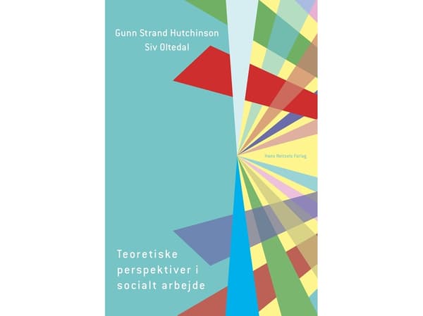 Teoretiska perspektiv i socialt arbete | Gunn Strand Hutchinson;Siv Oltedal | Språk: Danska