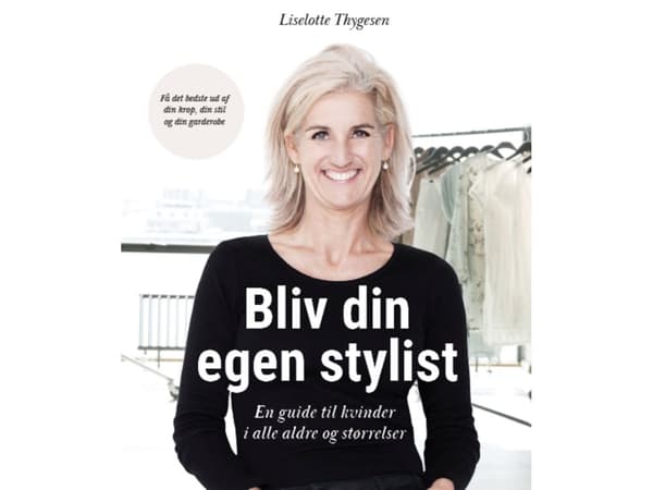 Bliv din egen stylist - En guide til kvinder i alle aldre og størrelser | Liselotte Thygesen | Kieli: Tanska