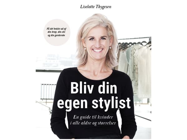 Bliv din egen stylist - En guide til kvinder i alle aldre og størrelser | Liselotte Thygesen | Kieli: Tanska